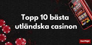 Utländska Casino En Djupgående Guide till Online Spel 623314518