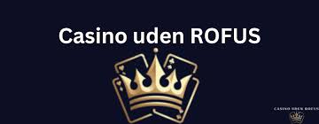 Casinoer Uden Om ROFUS En Guide til Ansvarligt Spil